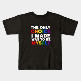 The Only Choice I made Was To Be Myself Kids T-Shirt